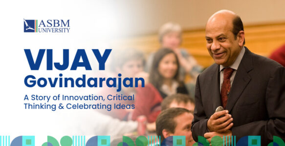 Vijay Govindarajan – A Story of Innovation, Critical Thinking & Celebrating Ideas