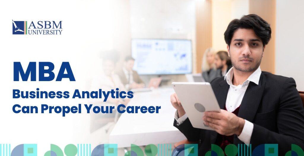 How an MBA in Business Analytics Can Propel Your Career