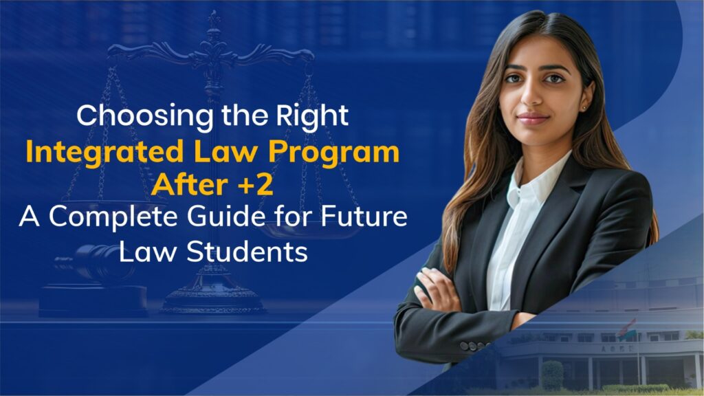 Choosing the Right Integrated Law Program After +2: A Complete Guide for Future Law Students