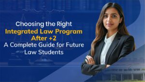 Choosing the Right Integrated Law Program After +2: A Complete Guide for Future Law Students