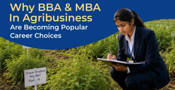 Why BBA & MBA in Agribusiness Are Becoming Popular Career Choices